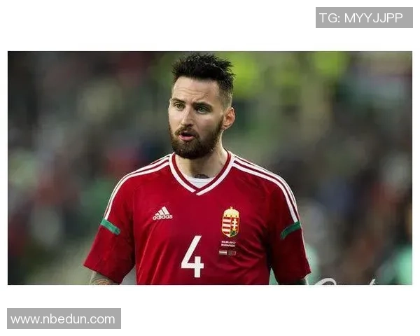 匈牙利足球明星现役球员实力排名及其在国际赛场的表现分析